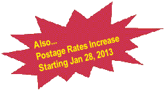 Also...
Postage Rates Increase
Starting Jan 28, 2013
